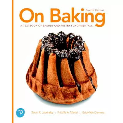 On Baking : A Textbook of Baking and Pastry Fundamentals