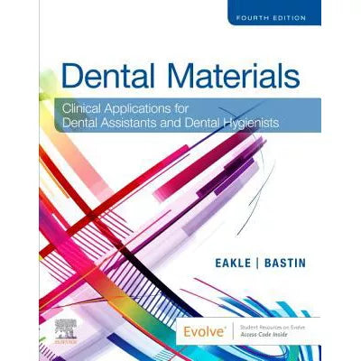 Dental Materials : Clinical Applications for Dental Assistants and Dental Hygienists