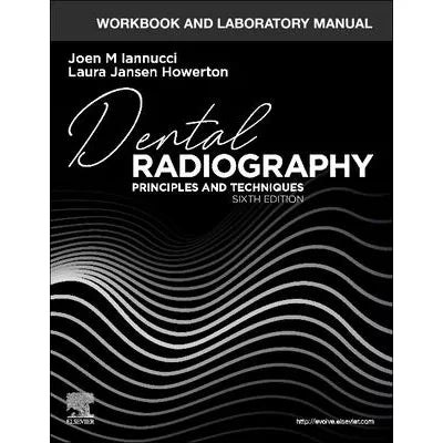 Workbook and Laboratory Manual for Dental Radiography - E-Book : Principles and Techniques