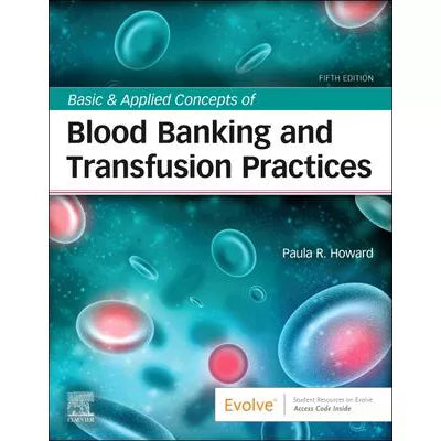 Basic &amp; Applied Concepts of Blood Banking and Transfusion Practices - E-Book : Basic &amp; Applied Concepts of Blood Banking and Transfusion Practices - E-Book