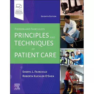 Pierson and Fairchild's Principles &amp; Techniques of Patient Care - E-Book : Pierson and Fairchild's Principles &amp; Techniques of Patient Care - E-Book