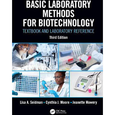 Basic Laboratory Methods for Biotechnology: Textbook &amp; Laboratory Reference