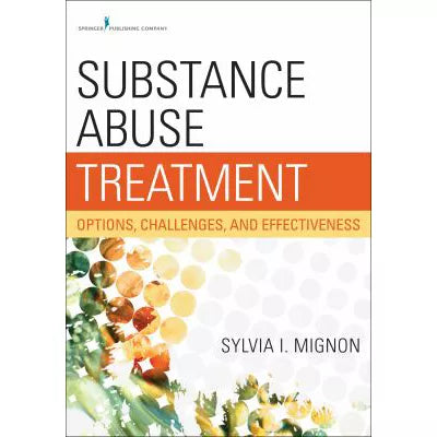 Substance Abuse Treatment : Options, Challenges, and Effectiveness