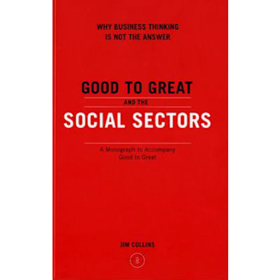 Good To Great &amp; Social Sectors: Monograph t/a Good to Great