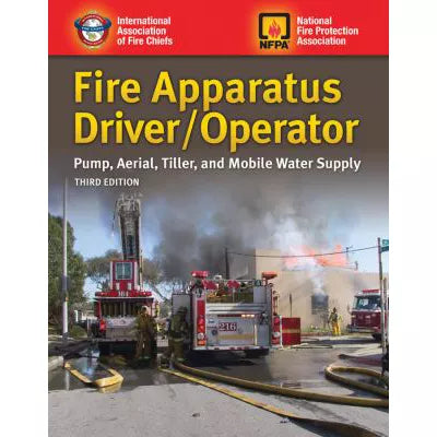 Fire Apparatus Driver/Operator: Pump, Aerial, Tiller, and Mobile Water Supply : Pump, Aerial, Tiller, and Mobile Water Supply