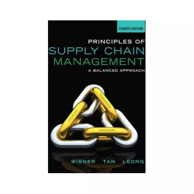 Principles of Supply Chain Management: A Balanced Approach