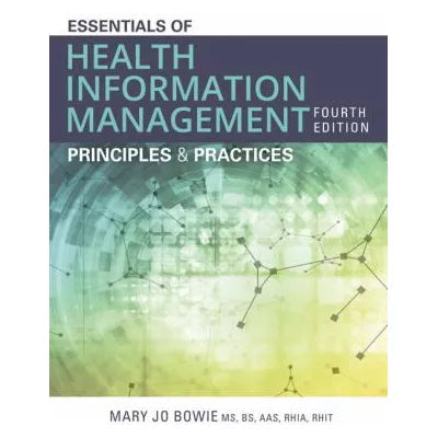 Essentials of Health Information Management : Principles and Practices