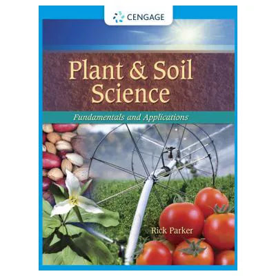 Plant &amp; Soil Science: Fundamentals &amp; Applications