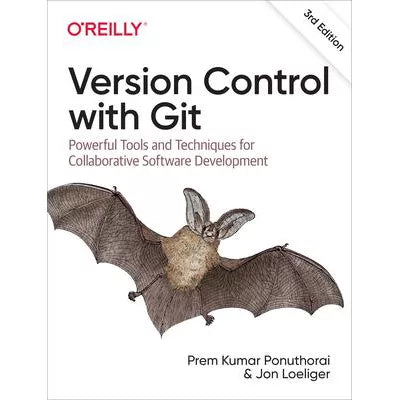 Version Control with Git : Powerful Tools and Techniques for Collaborative Software Development