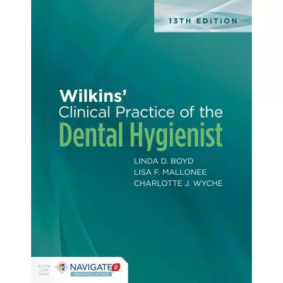 Wilkins' Clinical Practice of the Dental Hygienist w/Navigate2