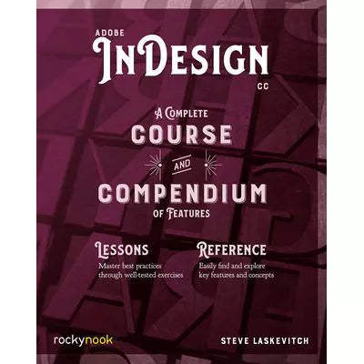 Adobe InDesign CC : A Complete Course and Compendium of Features