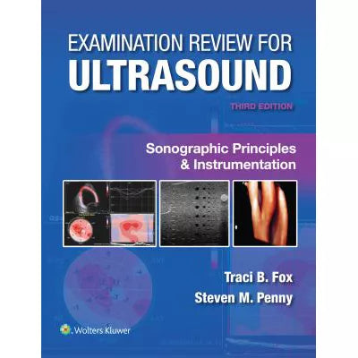 Examination Review for Ultrasound: Sonographic Prin &amp; Instrumentation
